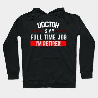 Doctor Is My Full Time Job Typography Design Hoodie